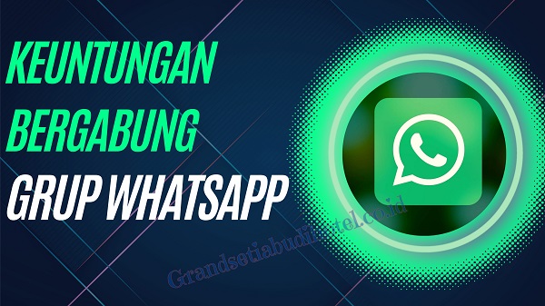 Keuntungan Bergabung Grup Whatsapp